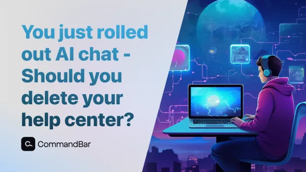 You just rolled out AI chat - Should you delete your help center?