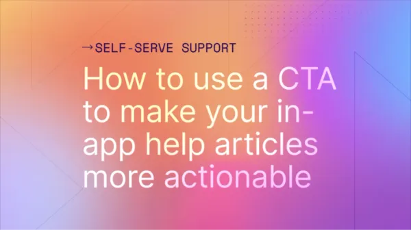 Add a CTA to make in-app help articles more actionable