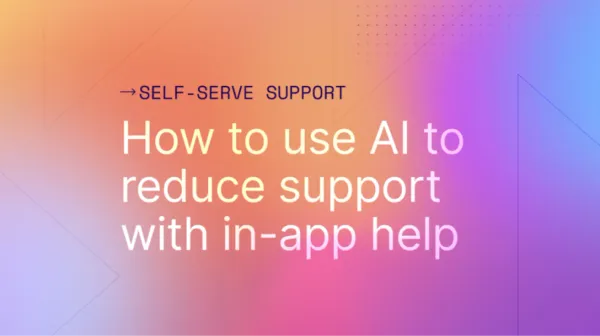 How to use AI to deflect support tickets with in-app help