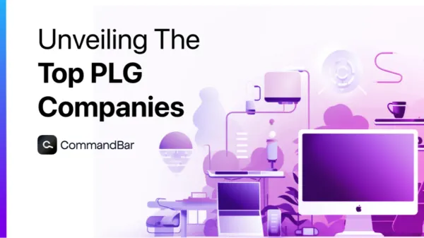 Unveiling the top PLG companies: A comprehensive guide for SaaS leaders in product-led growth